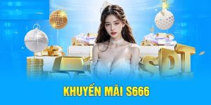 khuyến mãi mới nhất tại s666